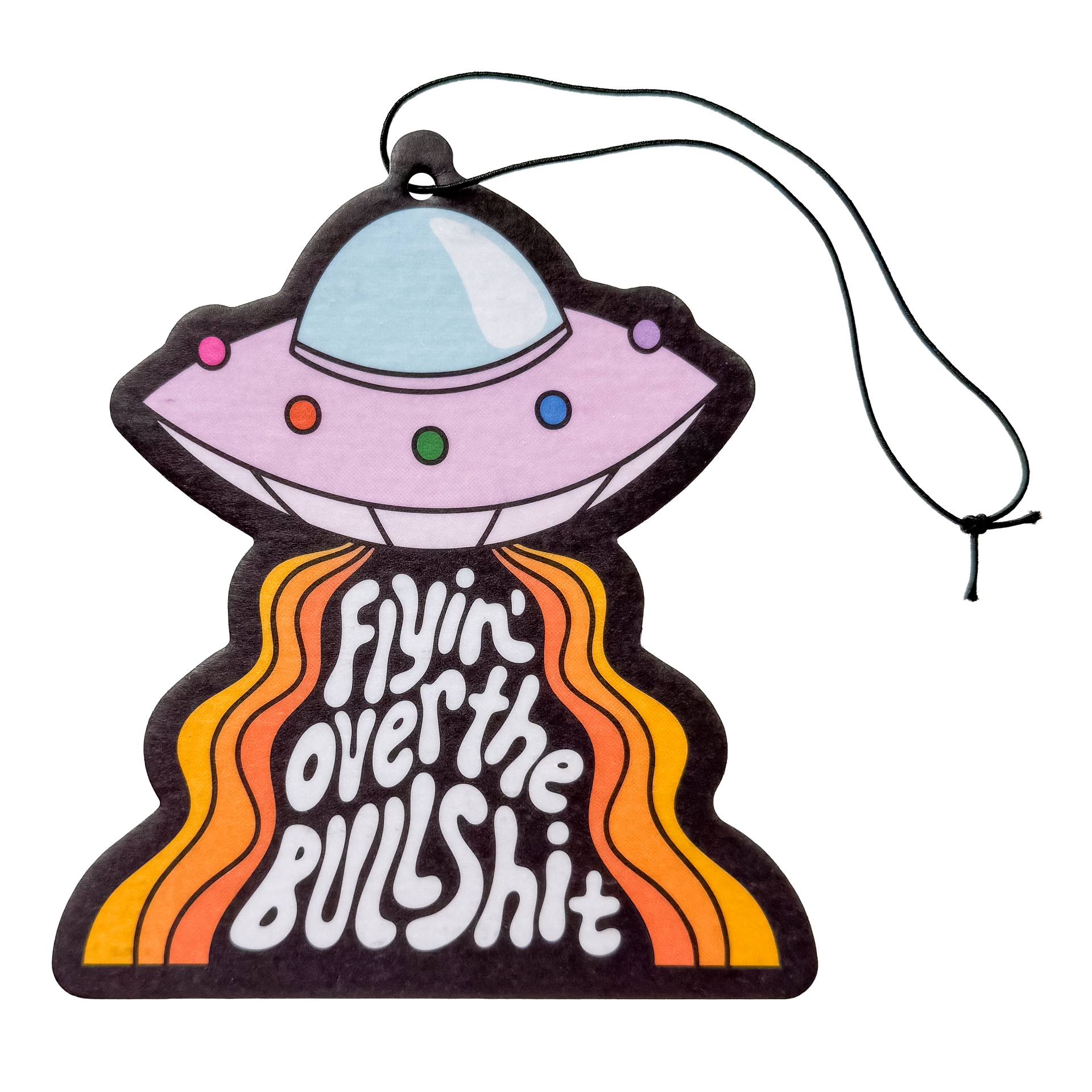 UFO air freshener with 'Flyin' Over the Bullshit' motivational message
