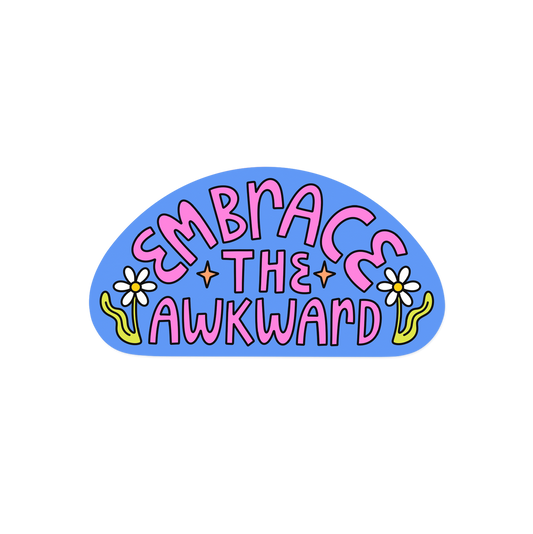 Self-acceptance sticker with 'Embrace The Awkward' encouraging message
