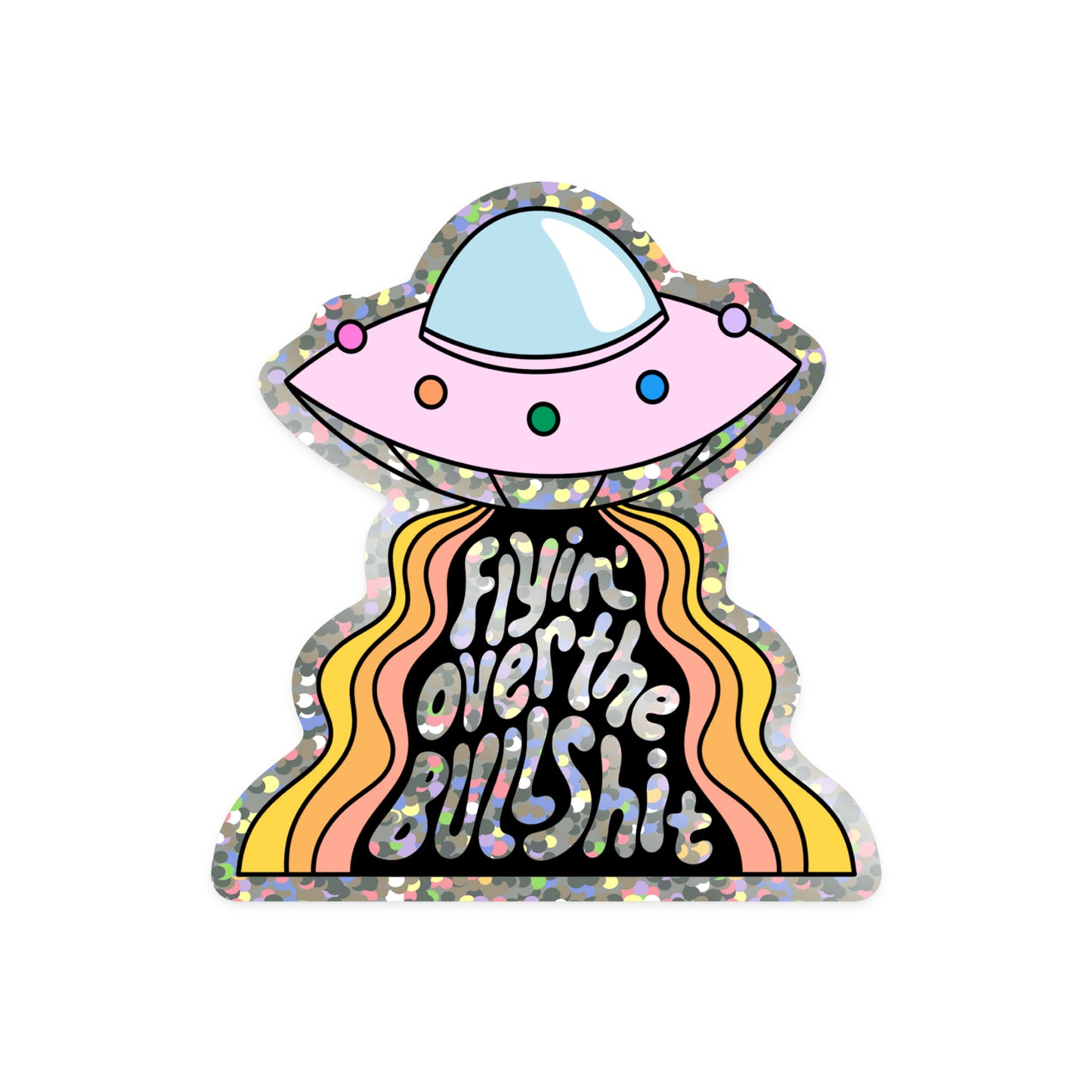 Motivational sticker with 'Flyin' Over The Bullshit' resilience message
