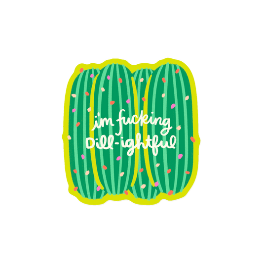 Confident pickle sticker with 'I'm Fucking Dill-ightful' pun text