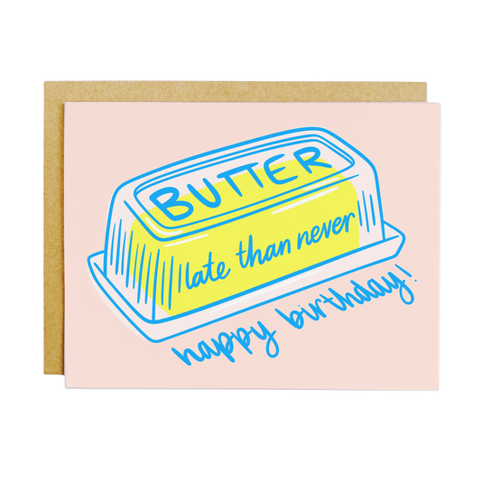 Belated birthday card with 'Butter Late Than Never' food pun