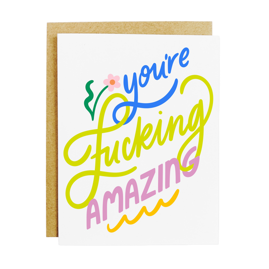 General compliment card with 'Fucking Amazing' bold affirmation text