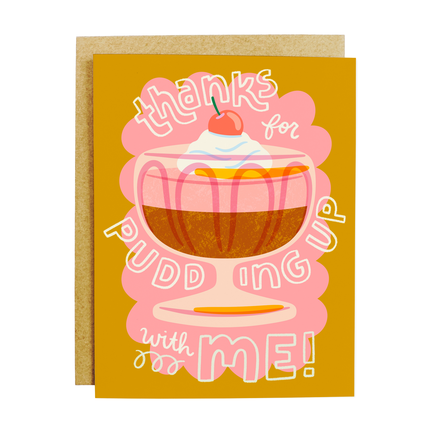 Thanks For Pudding Up With Me Greeting Card