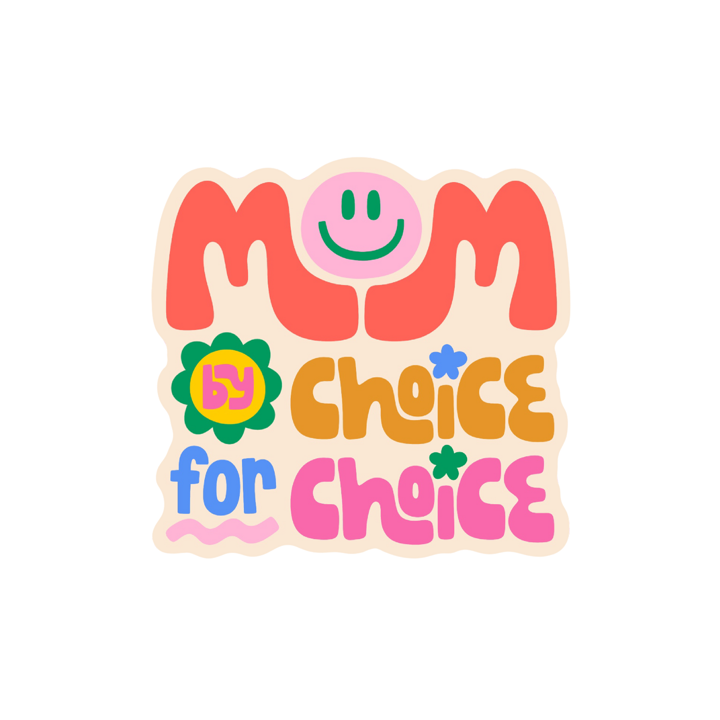 Pro-choice advocacy sticker with 'Mom By Choice For Choice' message