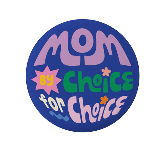 Pro-choice advocacy pinback button with 'Mom For Choice' political message