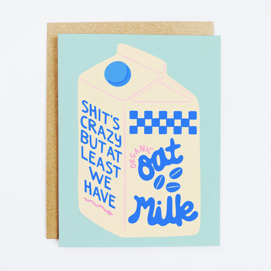 Comfort card with 'At Least We Have Oat Milk' modern humor