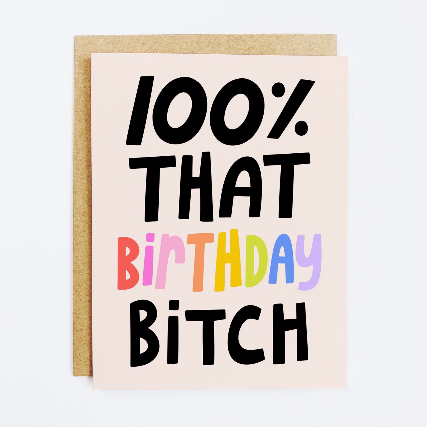 100% That Birthday Bitch Card