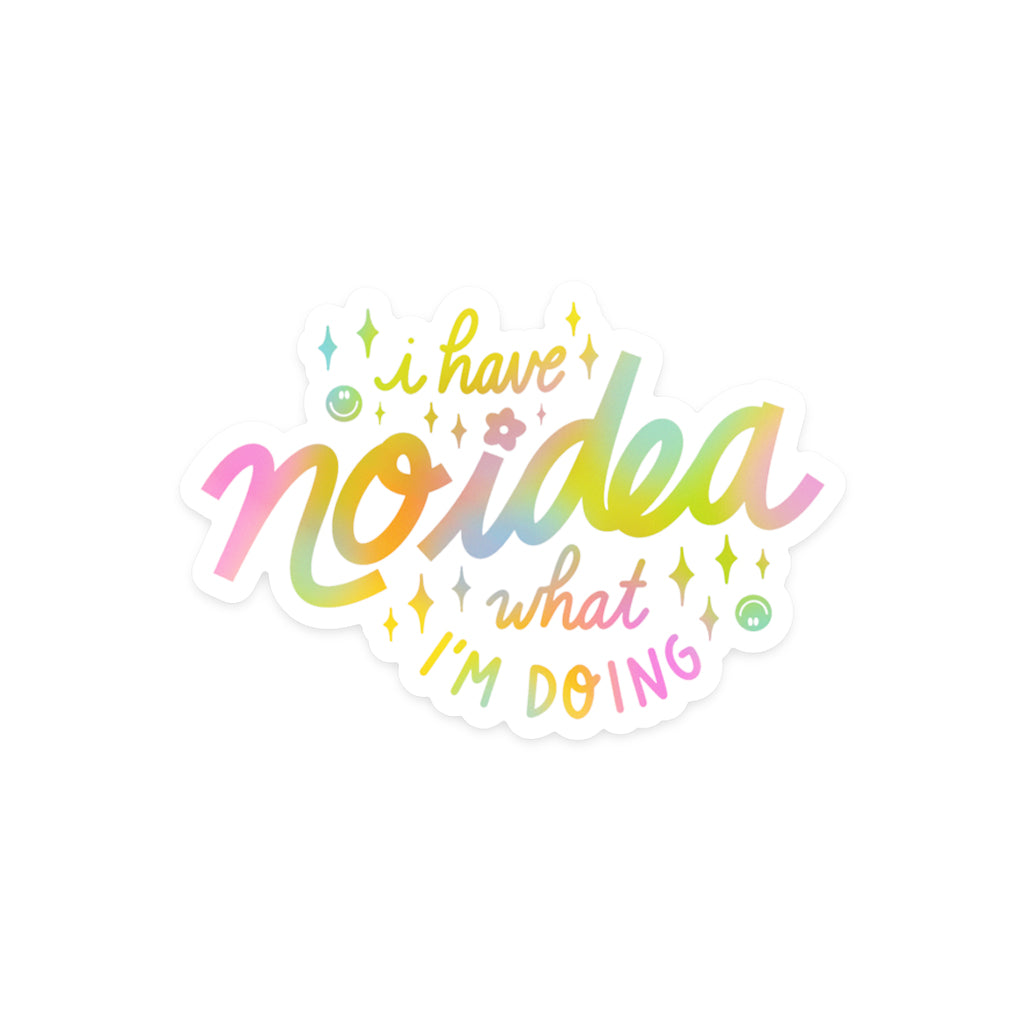 Relatable humor sticker with 'I Have No Idea What I'm Doing' text