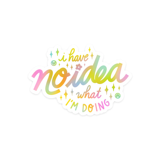 Relatable humor sticker with 'I Have No Idea What I'm Doing' text