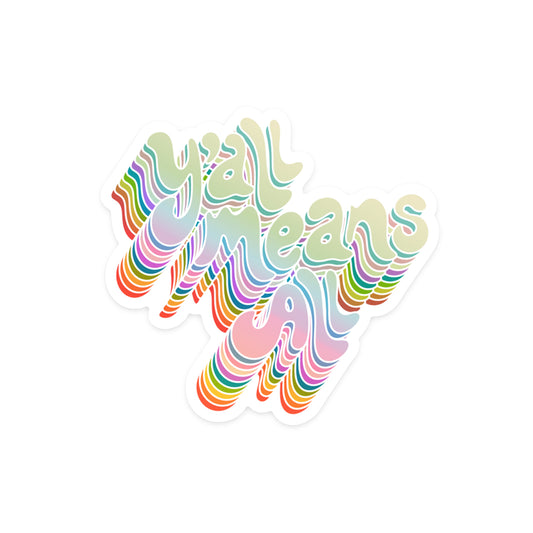 Inclusive pride sticker with 'Y'all Means All' message