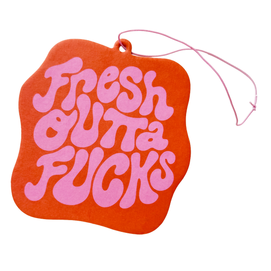 Humorous air freshener with 'Fresh Outta Fucks' exhausted mood text