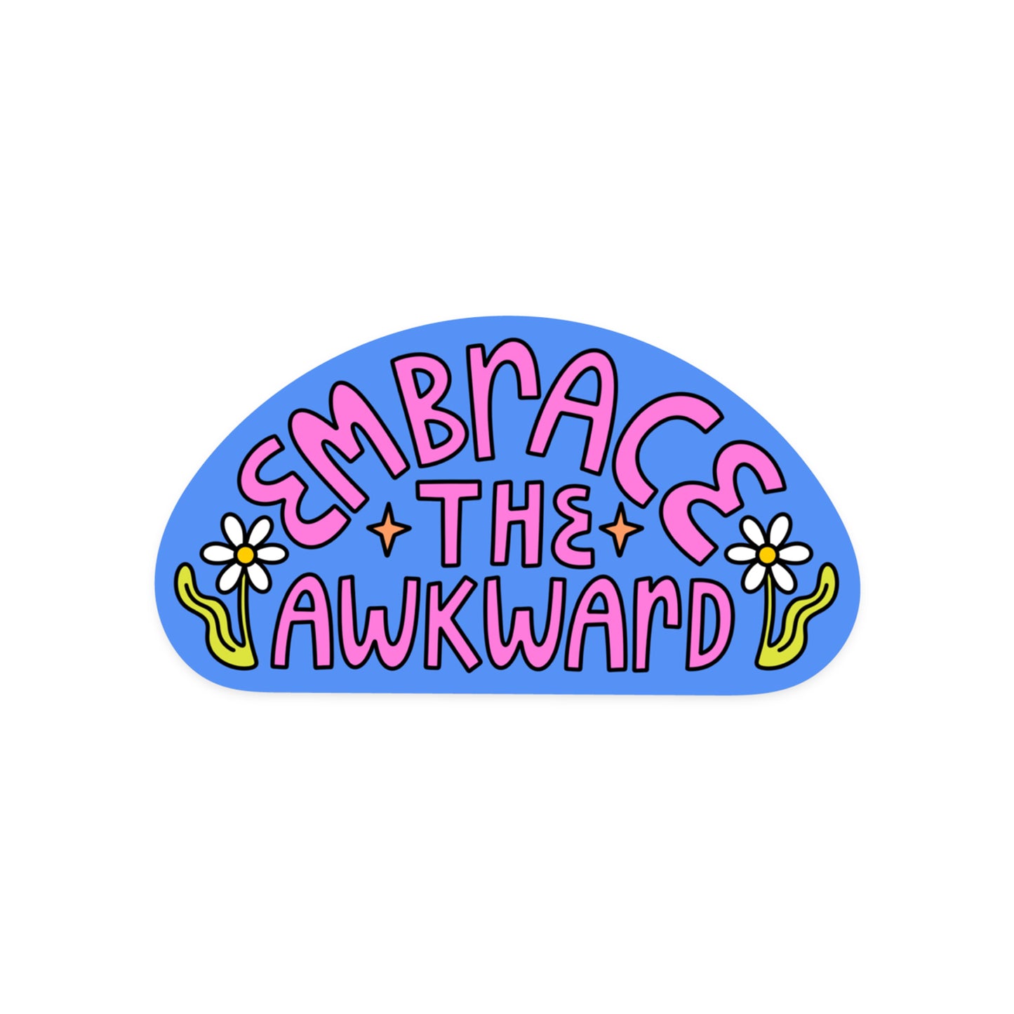 Embrace The Awkward Sticker