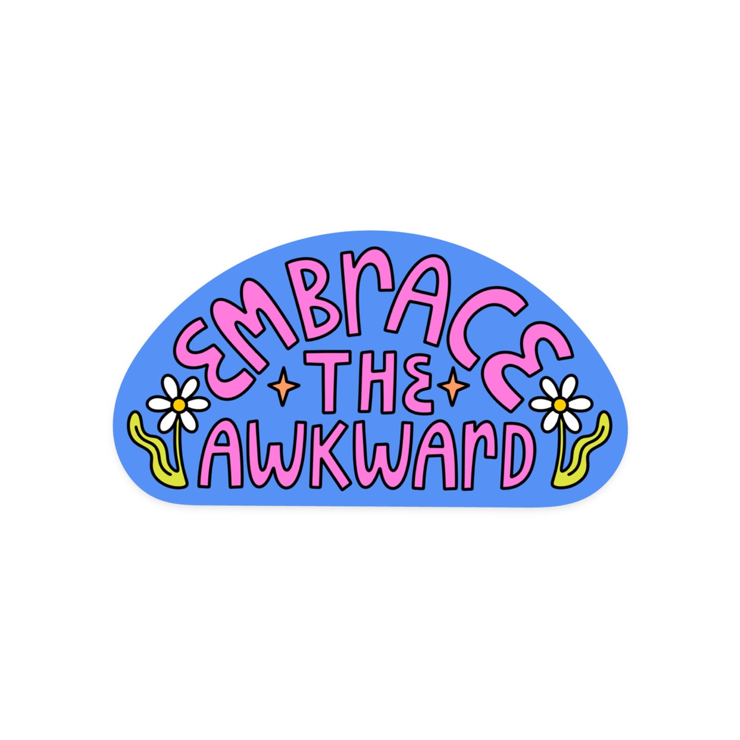 Embrace The Awkward Sticker – KANDS.CO