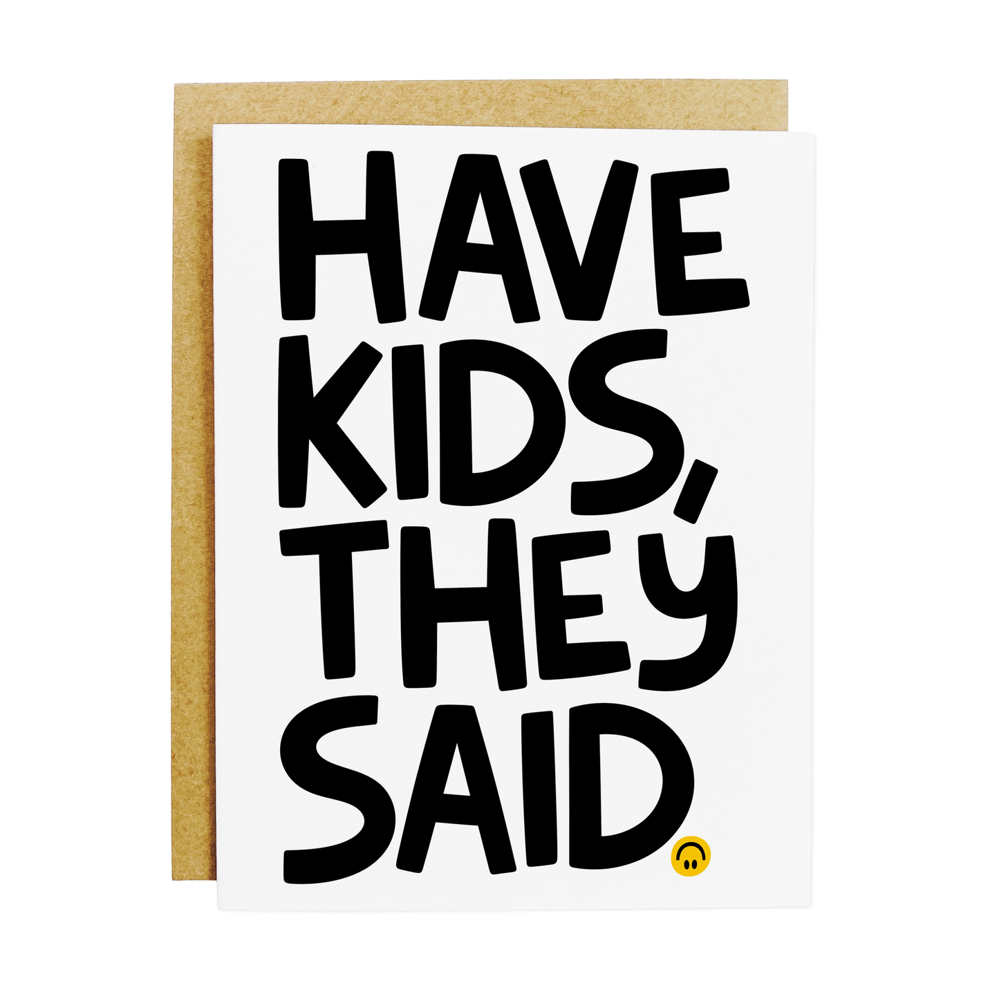 Parenting humor card with 'Have Kids They Said' reality check