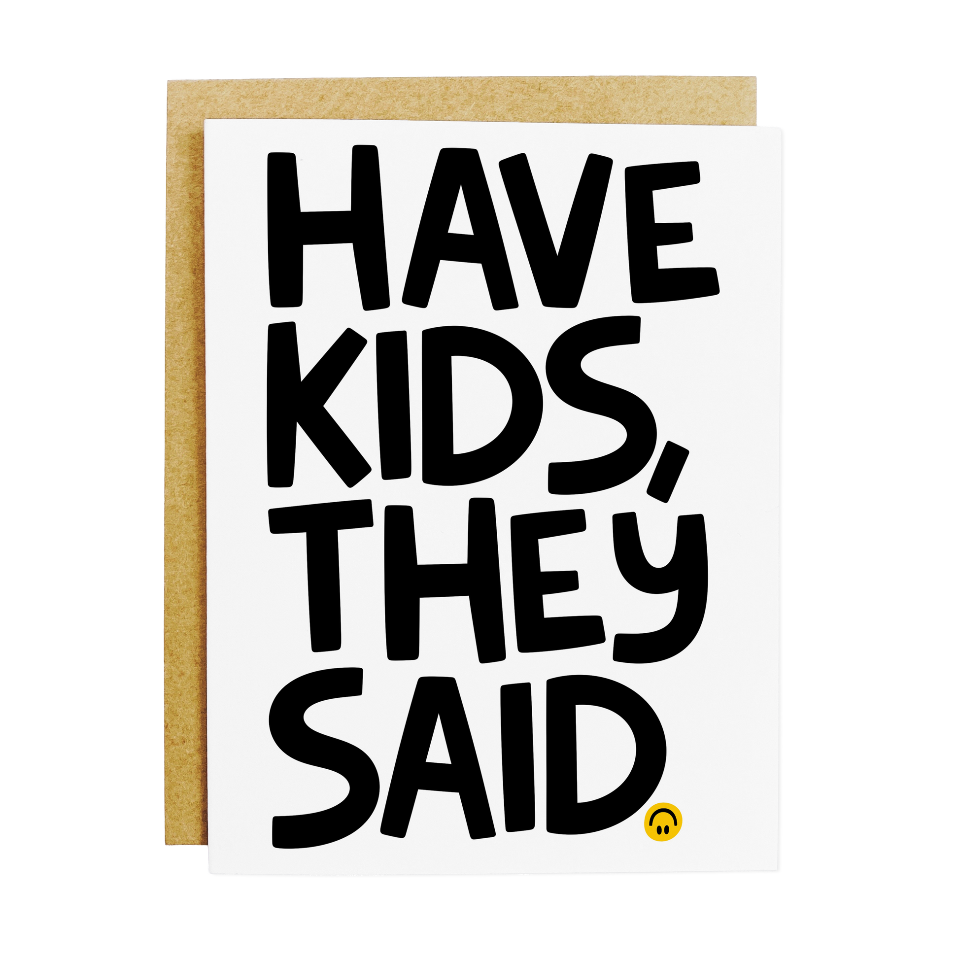 Parenting humor card with 'Have Kids They Said' reality check