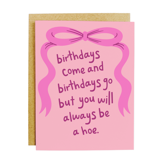 Always A Hoe Birthday Card