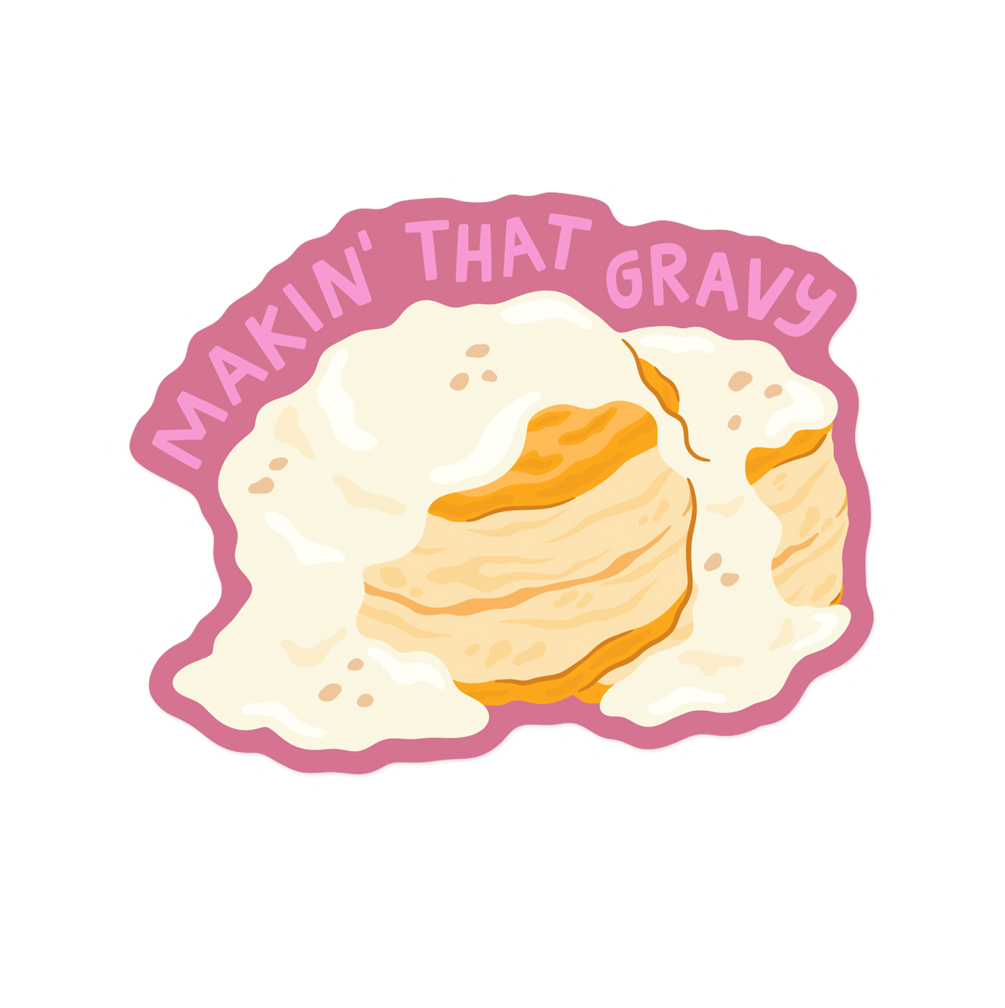 Makin' That Gravy Biscuit Sticker