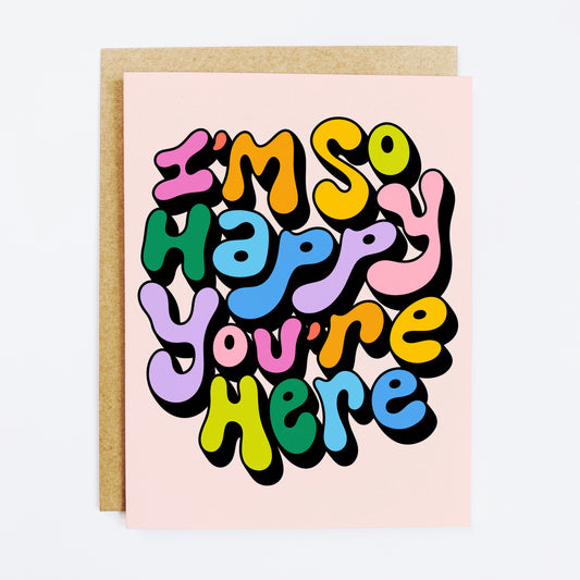 Happy You're Here Card