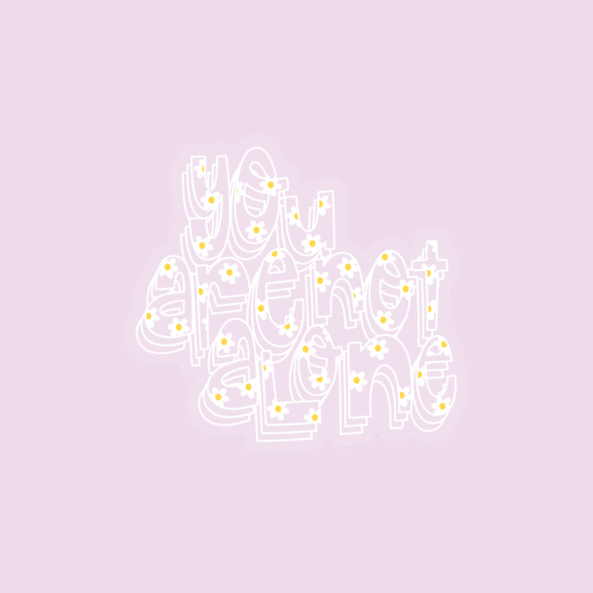 Mental health support sticker with 'You Are Not Alone' comfort message