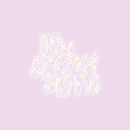 Mental health support sticker with 'You Are Not Alone' comfort message